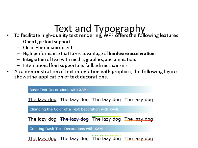 Text and Typography To facilitate high-quality text rendering, WPF offers the following features: OpenType